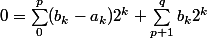 0 = \sum_0^p (b_k - a_k) 2^k + \sum_{p + 1}^q b_k 2^k